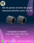 Set de gomas arrastre de papel Impresora Brother serie 10 y 20